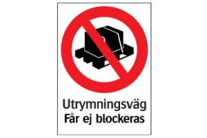 Förbudsskylt Utrymningsväg får ej blockeras