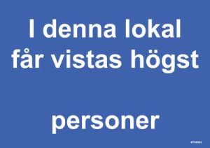 Påbudsskylt Unigraphics I denna lokal får vistas högst ... personer